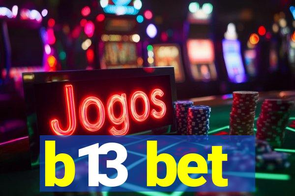 b13 bet